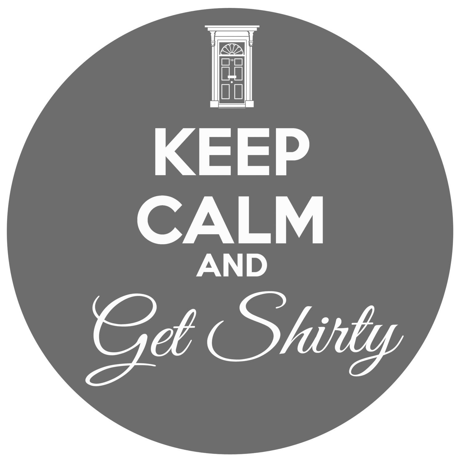 keep calm and get shirty